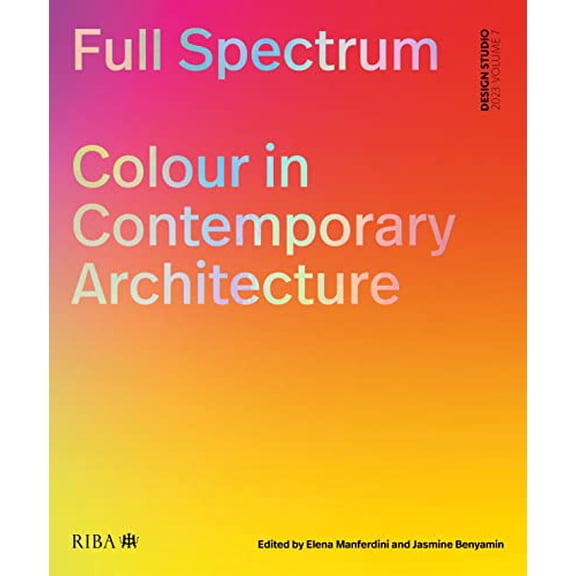 Pre-Owned Full Spectrum: Colour in Contemporary Architecture (Paperback) by Elena Manferdini, Jasmine Benyamin