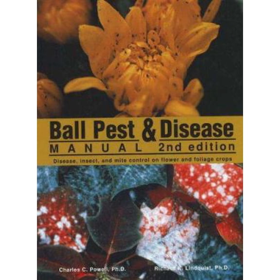 Pre-Owned Ball Pest & Disease Manual: Disease, Insect, and Mite Control on Flower and Foliage Crops (Hardcover) 1883052130 9781883052133