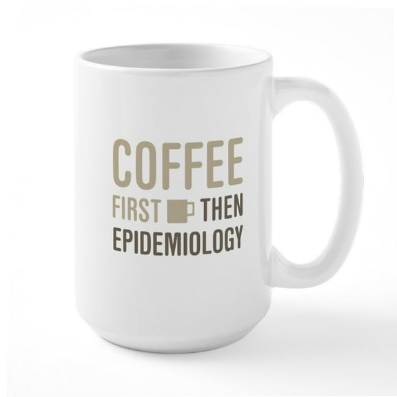 CafePress - Coffee Then Epidemiology Mugs - 15 oz Ceramic Large White Novelty Mug