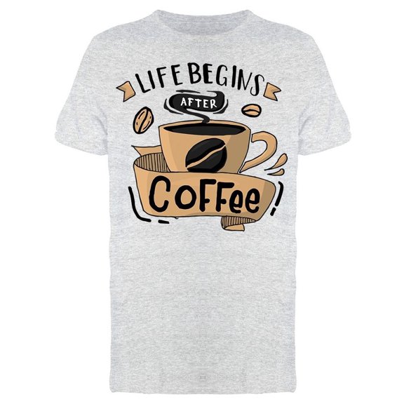 Life Begins After Coffee Tee Men's -Image by Shutterstock
