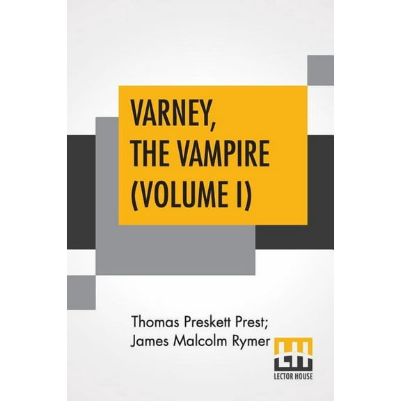 Varney, The Vampire (Volume I); Or, The Feast Of Blood. A Romance., (Paperback)