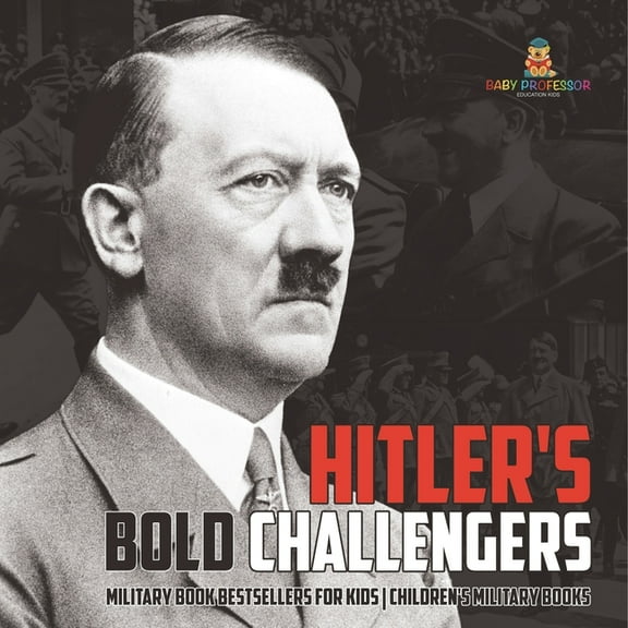 Hitler's Bold Challengers - European History Books Children's European History, (Paperback)