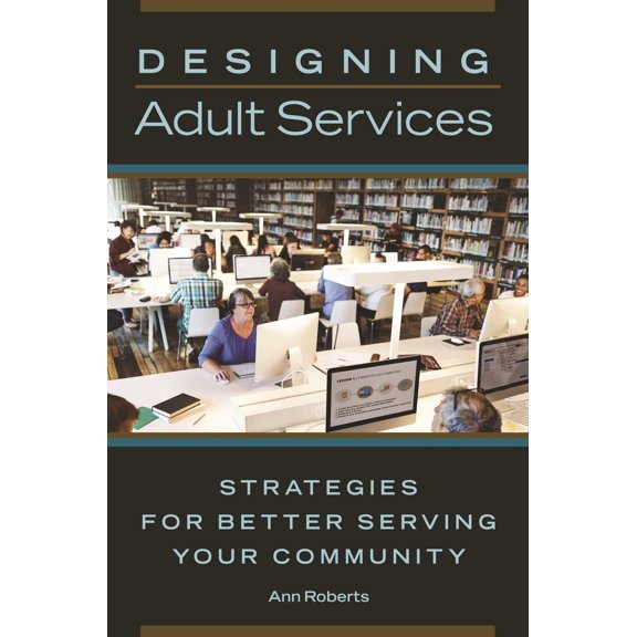 Pre-Owned Designing Adult Services: Strategies for Better Serving Your Community, 9781440852541, 1440852545, Paperback,