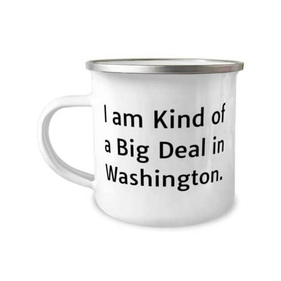 Brilliant Washington 12oz Camper Mug, I am Kind of a Big Deal in Washington, New Gifts for, Holiday Gifts