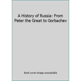 thumbnail image 1 of Pre-Owned A History of Russia: From Peter the Great to Gorbachev (Unknown) 1565856341 9781565856349, 1 of 1