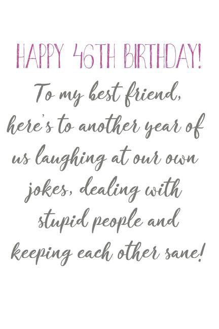 Happy 46th Birthday To My Best Friend: Funny 46th Birthday Card Quote ...