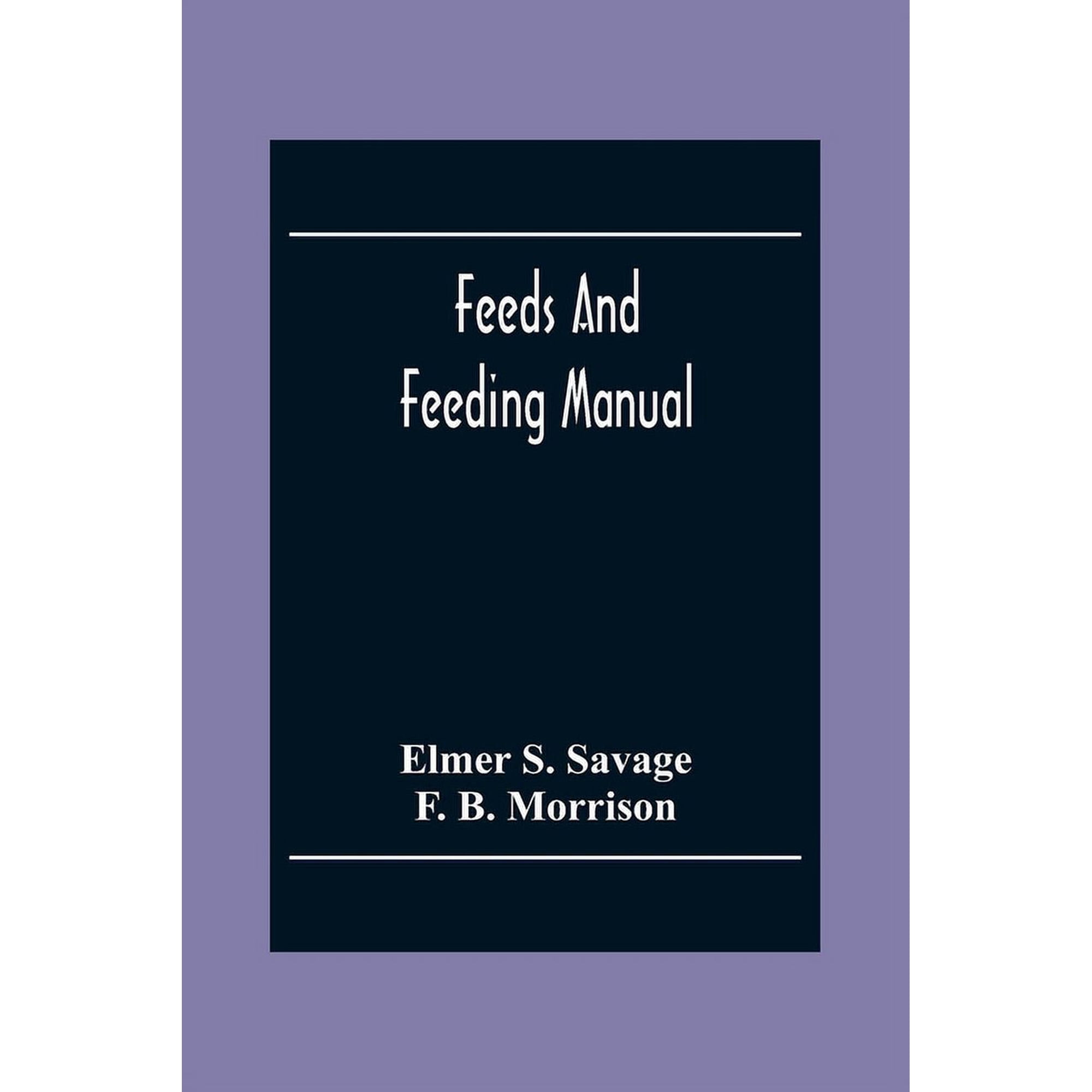 Feeds And Feeding Manual Paperback 9354302459 9789354302459 Elmer S Savage, F B Morrison