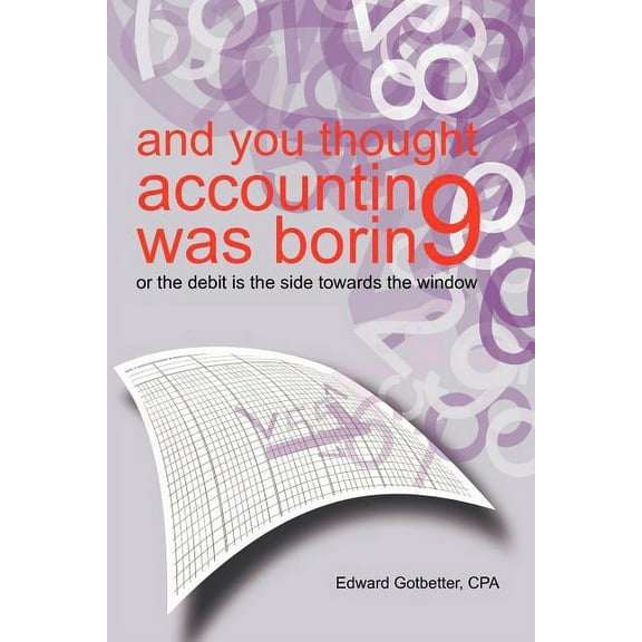 And You Thought Accounting Was Boring : Or the Debit Is the Side Towards the Window