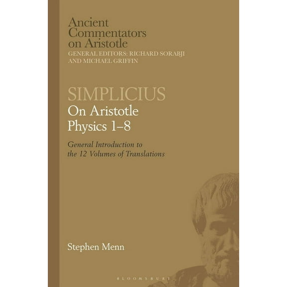 Ancient Commentators on Aristotle Simplicius: On Aristotle Physics 1-8: General Introduction to the 12 Volumes of Translations, (Paperback)
