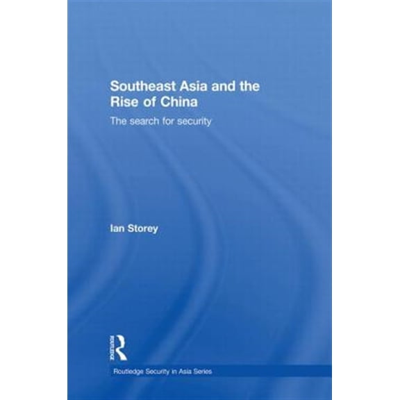 Pre-Owned Routledge Security in Asia Southeast Asia and the Rise of China: The Search for Security, (Paperback)