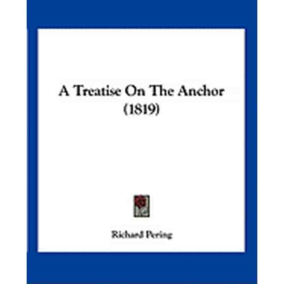 A Treatise On The Anchor (1819) (Paperback)