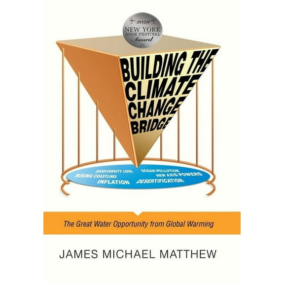 Building the Climate Change Bridge: The Great Water Opportunity from Global Warming (Hardcover)