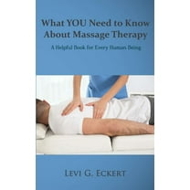 What You Need To Know About Massage Therapy, (Paperback)