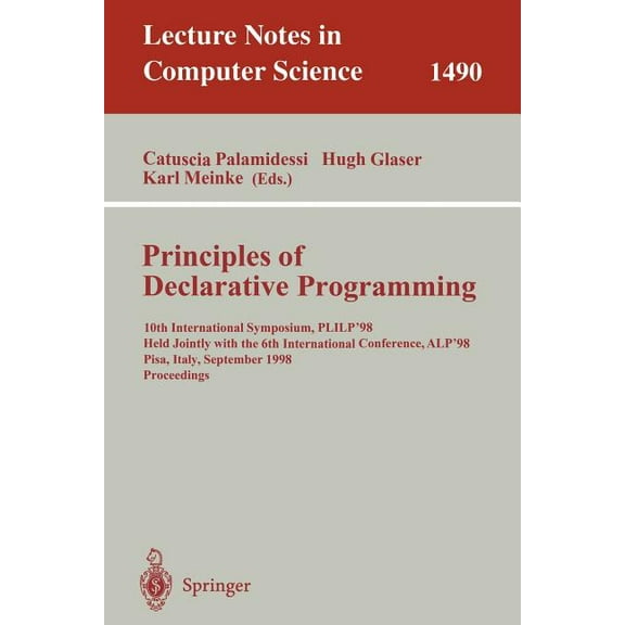 Lecture Notes in Computer Science Principles of Declarative Programming: 10th International Symposium Plilp'98, Held Jointly with the 6th International Co, Book 1490, (Paperback)