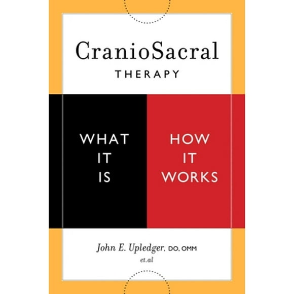 Pre-Owned Craniosacral Therapy: What It Is, How It Works (Paperback 9781556436956) by Dr. John E Upledger, Donald Ash, Richard... Grossinger