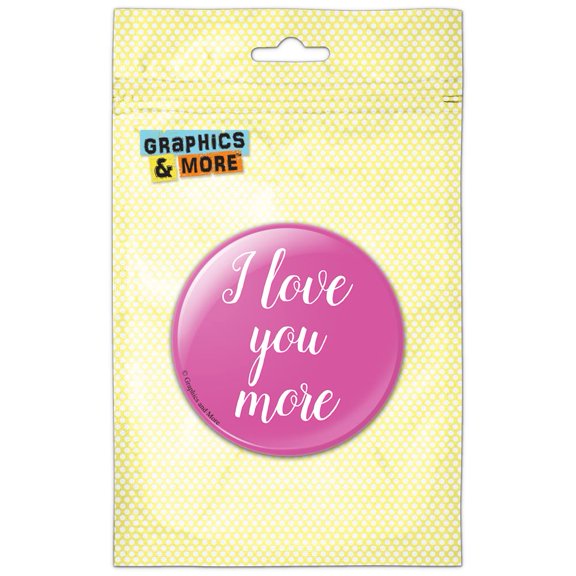 I Love You More Script Cursive White on Pink Pinback Button Pin Badge