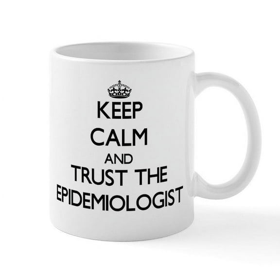 CafePress - Keep Calm And Trust The Epidemiologist Mugs - 11 oz Ceramic Mug - Novelty Coffee Tea Cup