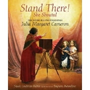 Stand There! She Shouted: The Invincible Photographer Julia Margaret Cameron [Hardcover - Used]