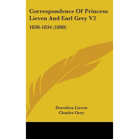 Correspondence Of Princess Lieven And Earl Grey V2 1830 1834 1890 Walmart Com