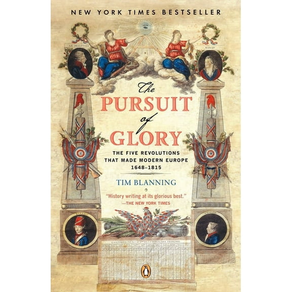 Penguin History of Europe The Pursuit of Glory: The Five Revolutions That Made Modern Europe: 1648-1815, (Paperback)