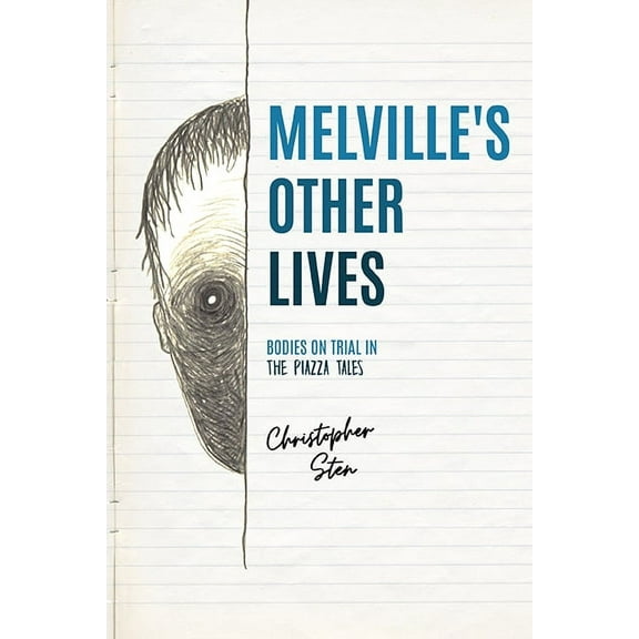 Peculiar Bodies: Stories and Histories: Melville’s Other Lives : Bodies on Trial in The Piazza Tales (Paperback)