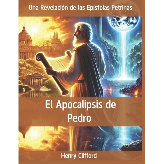 El Apocalipsis de Pedro: Una RevelaciÃ³n de las EpÃ­stolas Petrinas, (Paperback)