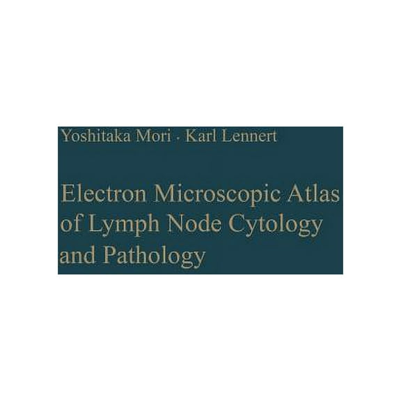 Electron Microscopic Atlas of Lymph Node Cytology and Pathology, (Paperback)