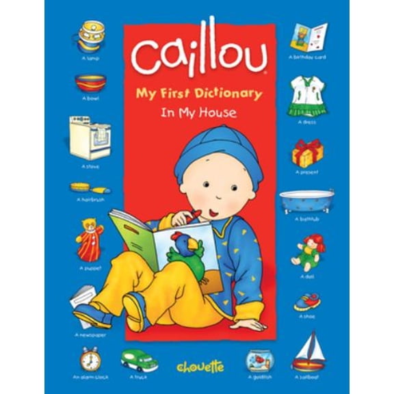 Pre-Owned Caillou: In My House: My First Dictionary (Board book) 2894506279 9782894506271