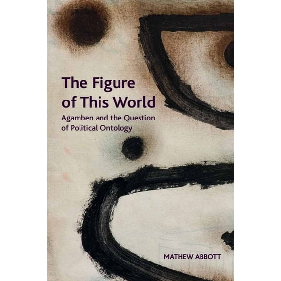 Crosscurrents The Figure of This World: Agamben and the Question of Political Ontology, (Paperback)