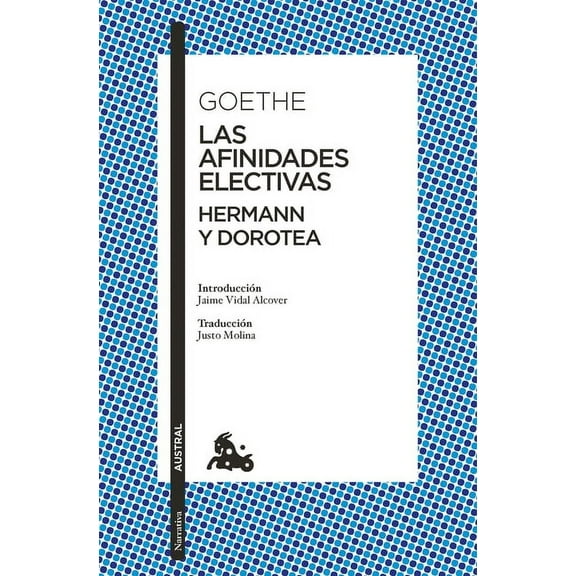 Las Afinidades Electivas. Hermann Y Dorotea / Elective Affinities. Hermann and Dorotea, (Paperback)