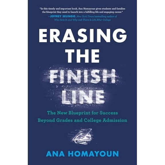 Erasing the Finish Line: The New Blueprint for Success Beyond Grades and College Admission, (Hardcover)
