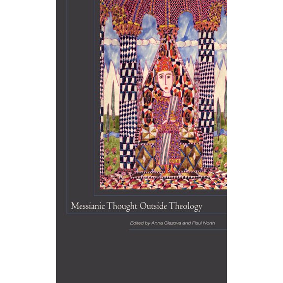 Messianic Thought Outside Theology, (Hardcover)