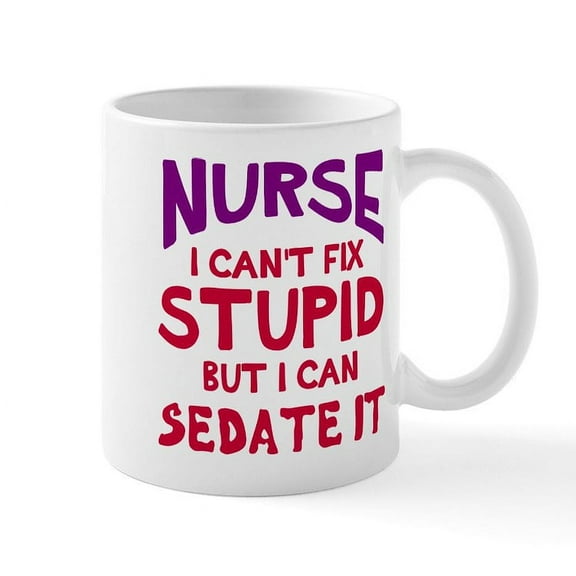 CafePress - Nurse Sedate Stupid Mug - 11 oz Ceramic Mug - Novelty Coffee Tea Cup