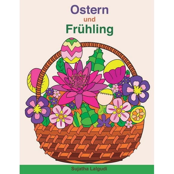 Ostern Und Frühling: Malbuch Für Erwachsene Zur Entspannung Mit Wunderschönen Ostern - Und Frühlingsmotiven, Malen Ausmalbücher (Paperback)