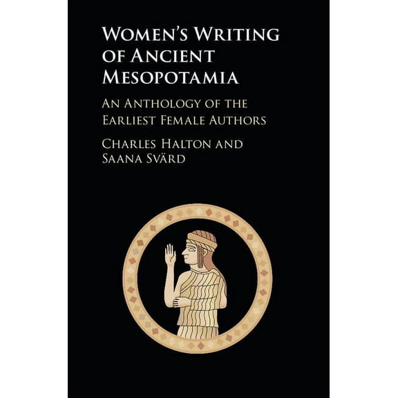 Women's Writing of Ancient Mesopotamia: An Anthology of the Earliest Female Authors, (Hardcover)