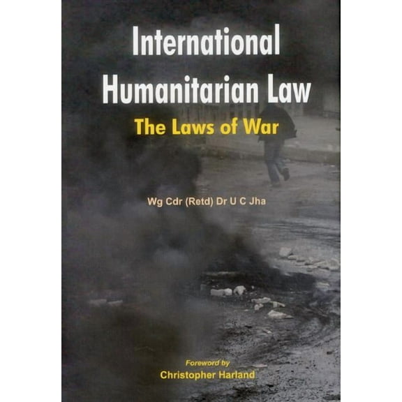 International Humanitarian Law: The Laws of War (Hardcover)