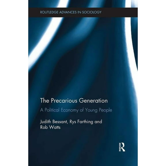 Routledge Advances in Sociology The Precarious Generation: A Political Economy of Young People, (Paperback)