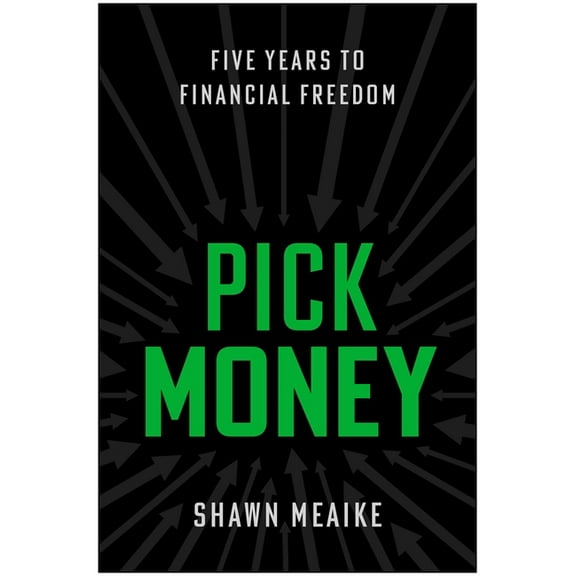 Pick Money: Five Years to Financial Freedom, (Hardcover)