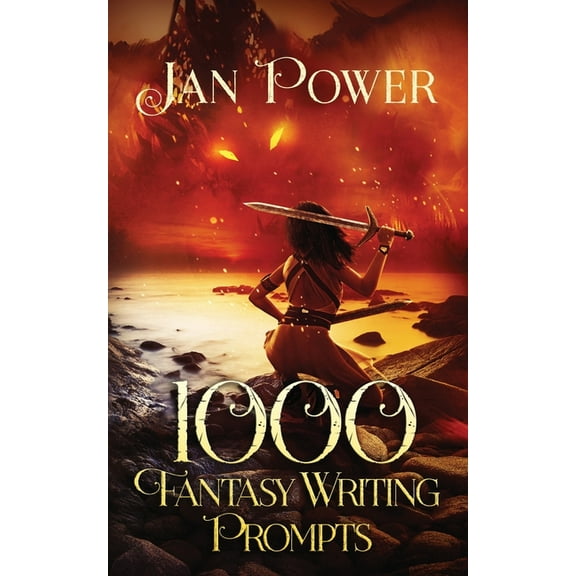 1000 Fantasy Writing Prompts: Story Starters and Writing Exercises for the Creative Author, (Paperback)