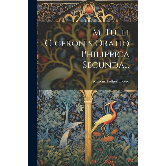M. Tulli Ciceronis Oratio Philippica Secunda... (Paperback)