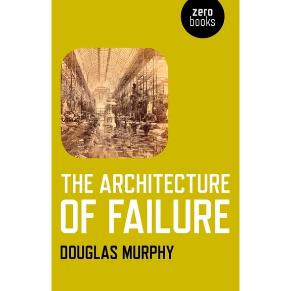 The Architecture of Failure, (Paperback)