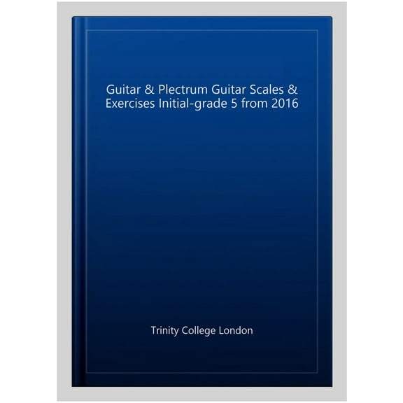 Trinity College London: Guitar & Plectrum Guitar Scales, Arpeggios & Studies Initial-Grade 5 From 20