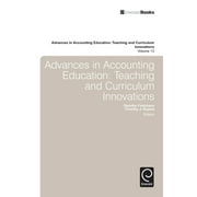 Advances in Accounting Education: Teaching and Curriculum In: Advances in Accounting Education: Teaching and Curriculum Innovations (Hardcover)