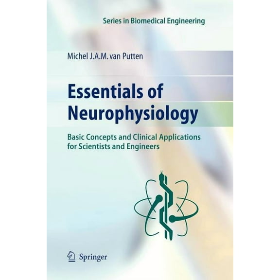 Biomedical Engineering Essentials of Neurophysiology: Basic Concepts and Clinical Applications for Scientists and Engineers, (Paperback)