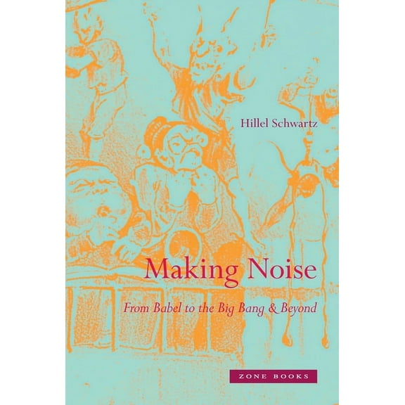 Making Noise: From Babel to the Big Bang & Beyond, (Hardcover)