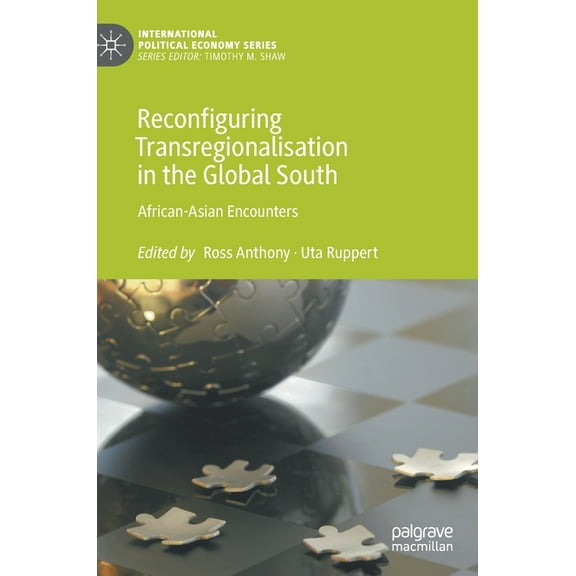 International Political Economy Reconfiguring Transregionalisation in the Global South: African-Asian Encounters, (Hardcover)