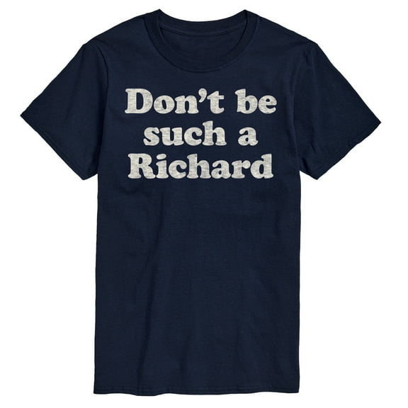 Instant Message - Don't Be Such A Richard - Men's Short Sleeve Graphic T-Shirt