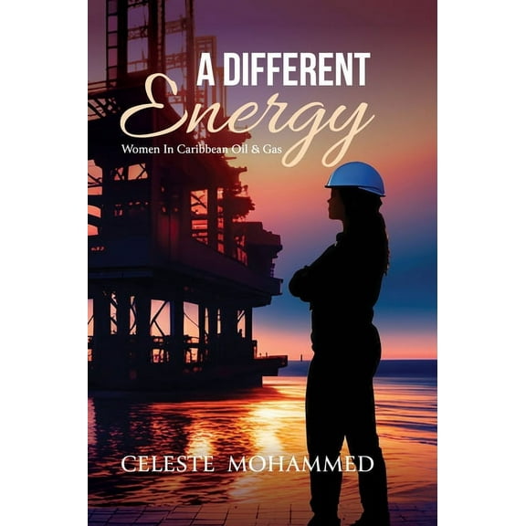 A Different Energy: Women in Caribbean Oil & Gas, (Hardcover)