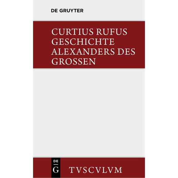 Sammlung Tusculum Geschichte Alexanders Des GroÃen: Lateinisch - Deutsch, (Hardcover)