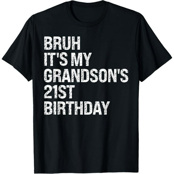 Bruh It's My Grandson's 21st Birthday Happy Crown OMG Funny T-Shirt